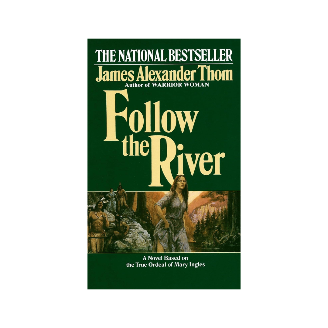 Follow the River: A Novel